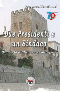Due presidenti e un sindaco. Quando la politica era un'altra cosa - Librerie.coop Due presidenti e un sindaco. Quando la politica era un'altra cosa - Librerie.coop