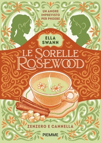 LE SORELLE ROSEWOOD 1 - Zenzero e cannella - Librerie.coop