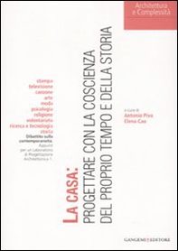 La casa: progettare con la coscienza del proprio tempo e della storia - Librerie.coop La casa: progettare con la coscienza del proprio tempo e della storia - Librerie.coop