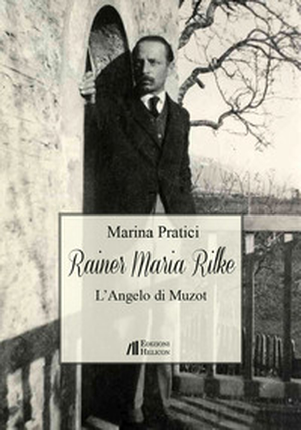 Rainer Maria Rilke. L'angelo di Muzot - Librerie.coop