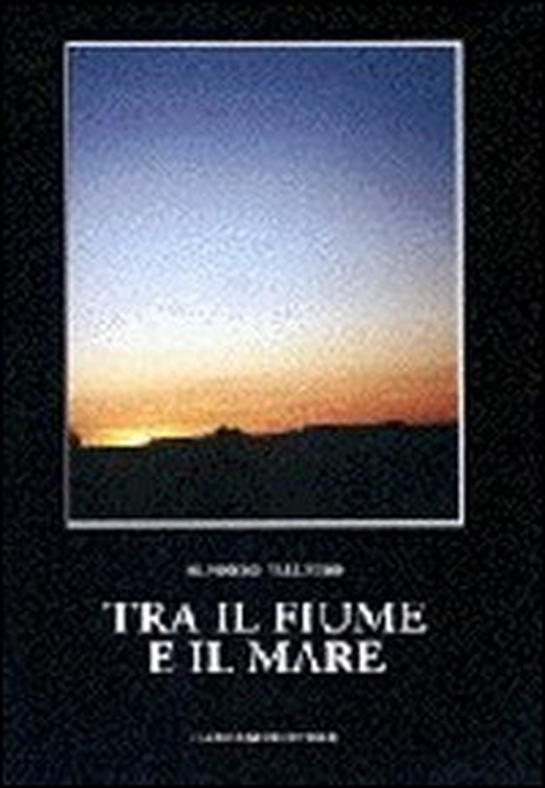 Tra il fiume e il mare - Librerie.coop Tra il fiume e il mare - Librerie.coop