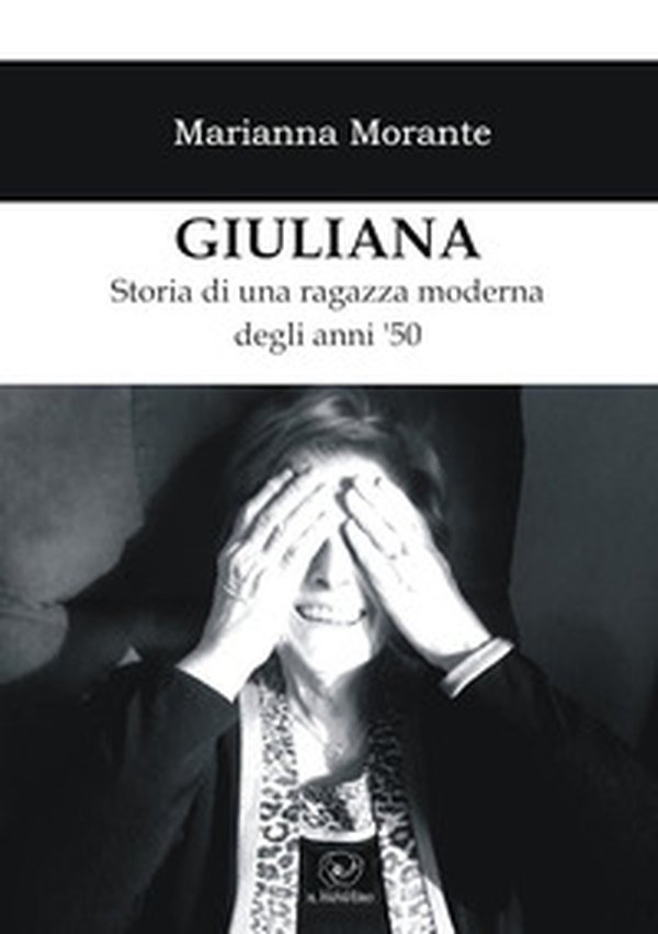 Giuliana. Storia di una ragazza moderna degli anni '50 - Librerie.coop Giuliana. Storia di una ragazza moderna degli anni '50 - Librerie.coop
