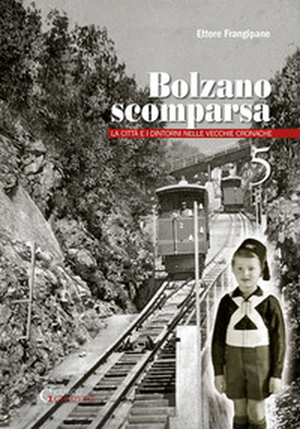 Bolzano scomparsa. La città e i dintorni nelle vecchie cronache - Librerie.coop Bolzano scomparsa. La città e i dintorni nelle vecchie cronache - Librerie.coop