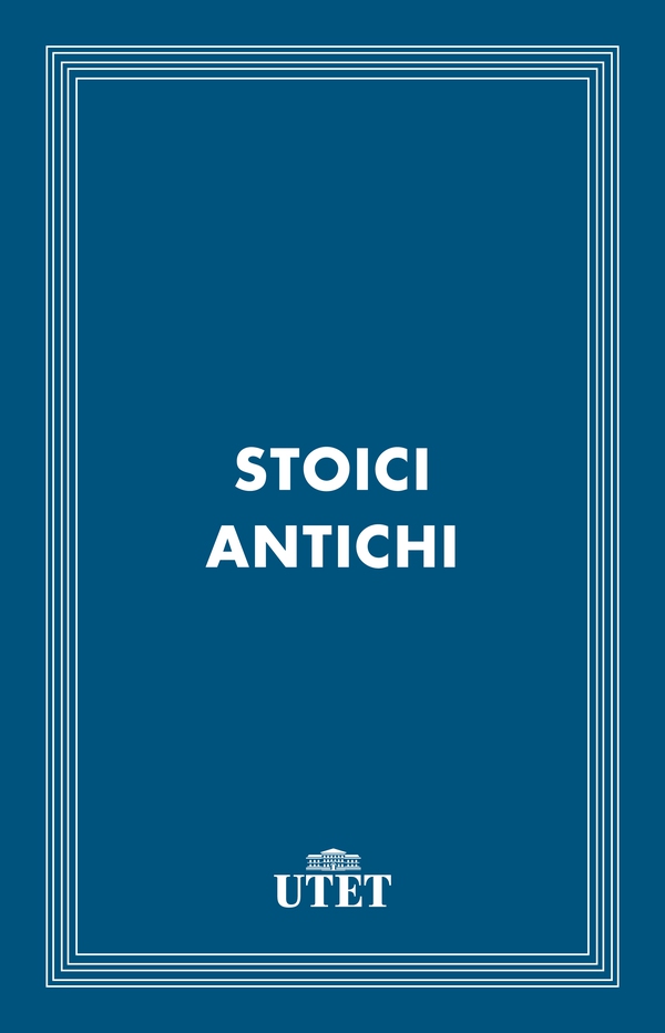 Stoici antichi - Librerie.coop Stoici antichi - Librerie.coop