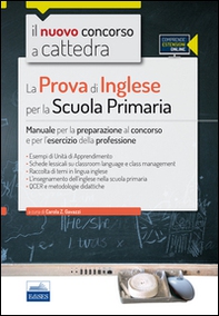 Il nuovo concorso a cattedra. La prova di inglese per la scuola primaria. Manuale per la preparazione al concorso e per l'esercizio.. - Librerie.coop