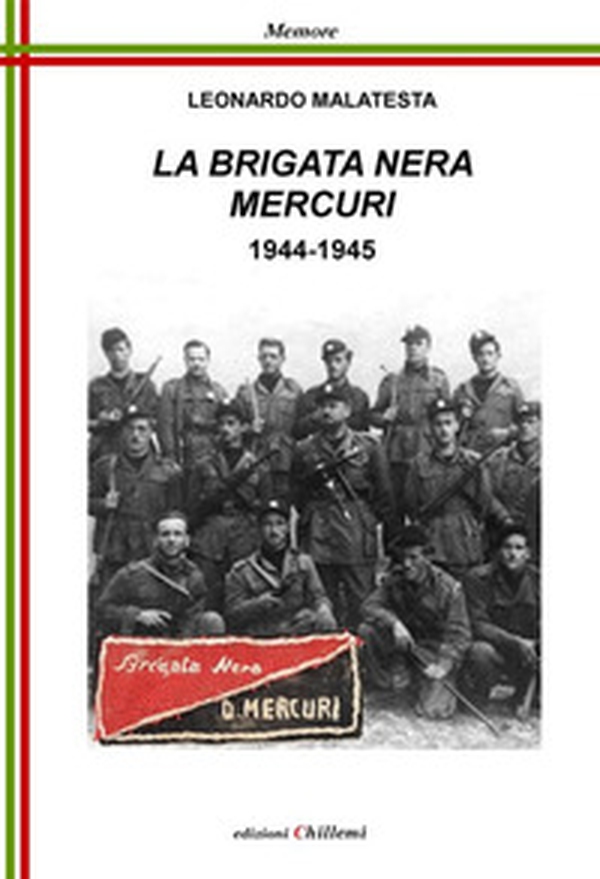 La Brigata Nera Mercuri, 1944-1945 - Librerie.coop La Brigata Nera Mercuri, 1944-1945 - Librerie.coop