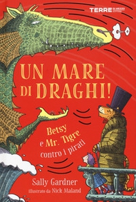 Un mare di draghi! Betsy e Mr. Tigre contro i pirati - Librerie.coop