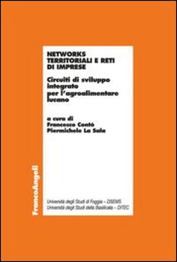 Networks territoriali e reti di imprese. Circuiti di sviluppo integrato per l'agroalimentare lucano - Librerie.coop Networks territoriali e reti di imprese. Circuiti di sviluppo integrato per l'agroalimentare lucano - Librerie.coop