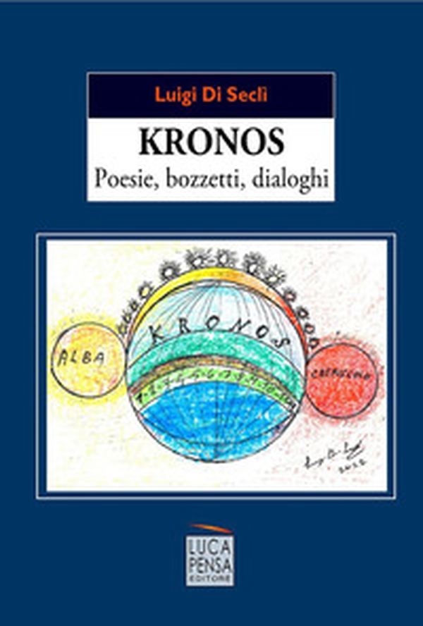 Kronos. Poesie, bozzetti, dialoghi - Librerie.coop Kronos. Poesie, bozzetti, dialoghi - Librerie.coop