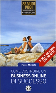 Come costruire un business online di successo. Strategie automatizzate di marketing ribelle - Librerie.coop