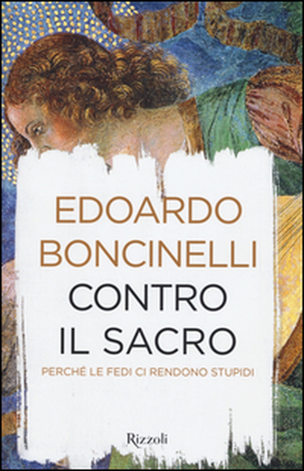 Contro il sacro. Perché le fedi ci rendono stupidi - Librerie.coop Contro il sacro. Perché le fedi ci rendono stupidi - Librerie.coop