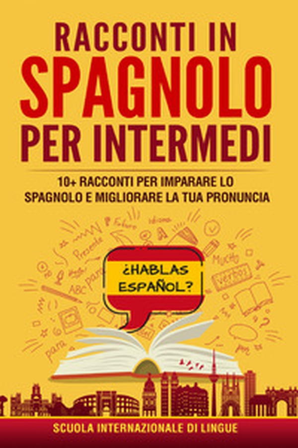 Racconti in spagnolo per intermedi. Scuola di lingue Internazionale - Librerie.coop Racconti in spagnolo per intermedi. Scuola di lingue Internazionale - Librerie.coop