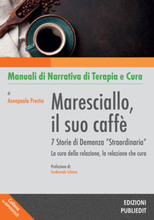 Maresciallo, il suo caffè. 7 storie di demenza «straordinaria». La cura della relazione, la relazione che cura - Librerie.coop Maresciallo, il suo caffè. 7 storie di demenza «straordinaria». La cura della relazione, la relazione che cura - Librerie.coop