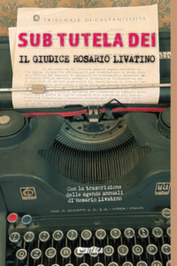 Sub tutela Dei. Il giudice Rosario Livatino - Librerie.coop Sub tutela Dei. Il giudice Rosario Livatino - Librerie.coop