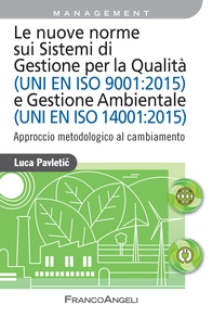 Le nuove norme sui Sistemi di Gestione per Qualità (UNI EN ISO 9001:2015) e Gestione Ambientale (UNI EN ISO 14001:2015) - Librerie.coop Le nuove norme sui Sistemi di Gestione per Qualità (UNI EN ISO 9001:2015) e Gestione Ambientale (UNI EN ISO 14001:2015) - Librerie.coop
