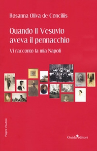 Quando il Vesuvio aveva il pennacchio. Vi racconto la mia Napoli - Librerie.coop