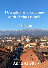 I cossatesi (si) raccontano. Storie di vita e ricordi - Librerie.coop