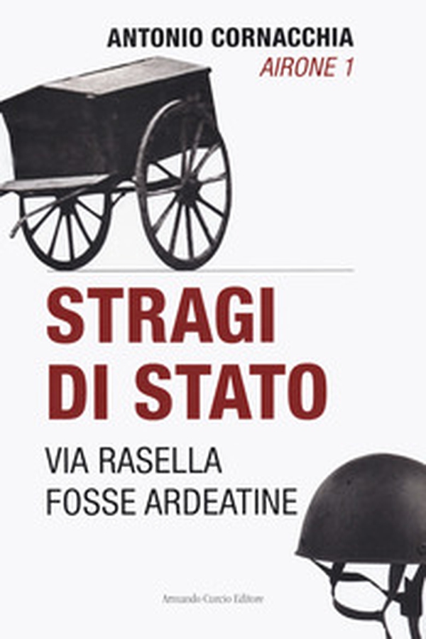 Stragi di Stato. Via Rasella. Fosse Ardeatine - Librerie.coop Stragi di Stato. Via Rasella. Fosse Ardeatine - Librerie.coop