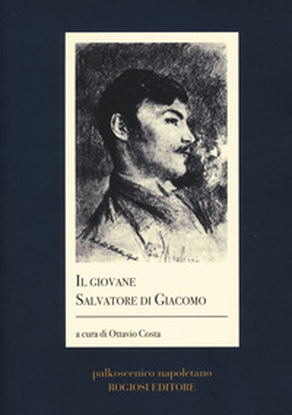 Il giovane Salvatore Di Giacomo - Librerie.coop Il giovane Salvatore Di Giacomo - Librerie.coop