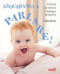 Giochiamo a parlare! 50 attività per stimolare il linguaggio del bambino - Librerie.coop Giochiamo a parlare! 50 attività per stimolare il linguaggio del bambino - Librerie.coop