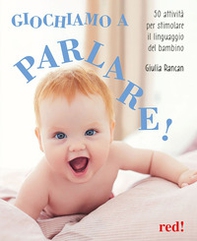 Giochiamo a parlare! 50 attività per stimolare il linguaggio del bambino - Librerie.coop