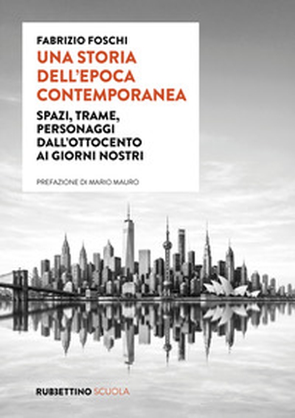 Una storia dell'epoca contemporanea. Spazi, trame, personaggi dall'Ottocento ai giorni nostri - Librerie.coop