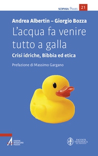 L'acqua fa venire tutto a galla. Crisi idriche, Bibbia e morale - Librerie.coop