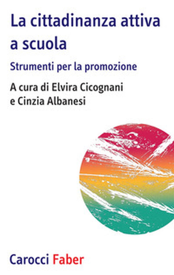 La cittadinanza attiva a scuola. Strumenti per la promozione - Librerie.coop La cittadinanza attiva a scuola. Strumenti per la promozione - Librerie.coop