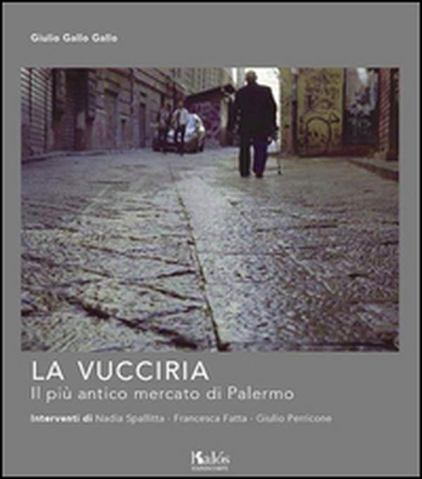 La Vucciria. Il più antico mercato di Palermo - Librerie.coop La Vucciria. Il più antico mercato di Palermo - Librerie.coop