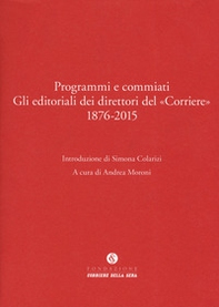 Programmi e commiati. Gli editoriali dei direttori del «Corriere» 1876-2015 - Librerie.coop