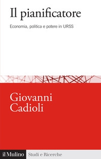 Il pianificatore. Economia, politica e potere in URSS - Librerie.coop
