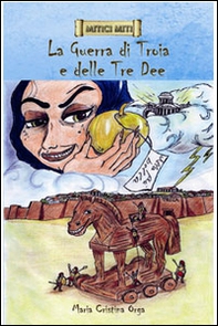 La guerra di Troia e delle tre dee - Librerie.coop