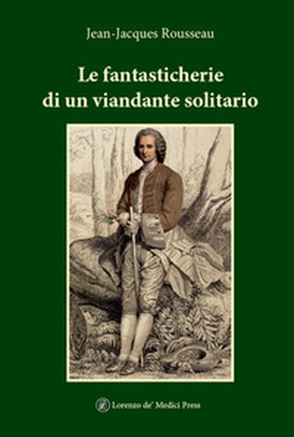 Le fantasticherie di un viandante solitario - Librerie.coop Le fantasticherie di un viandante solitario - Librerie.coop