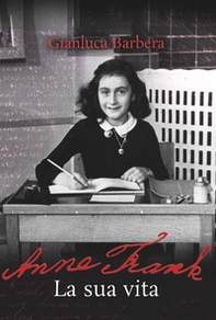 Anne Frank. La sua vita - Librerie.coop