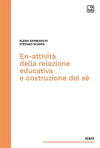 En-attività della relazione educativa e costruzione del sé - Librerie.coop En-attività della relazione educativa e costruzione del sé - Librerie.coop
