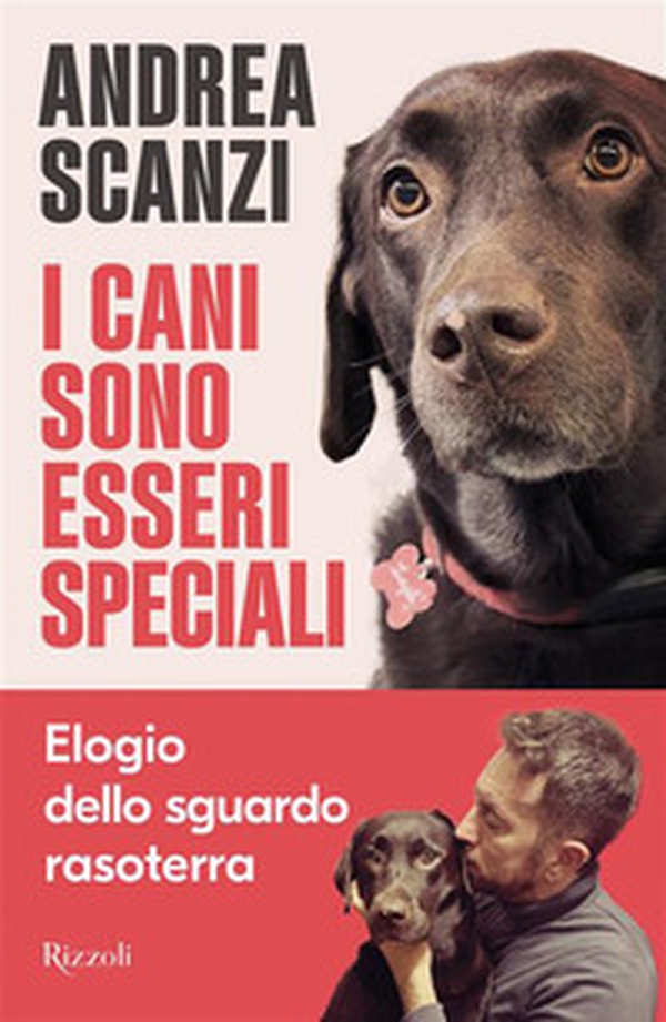 I cani sono esseri speciali. Elogio dello sguardo rasoterra - Librerie.coop