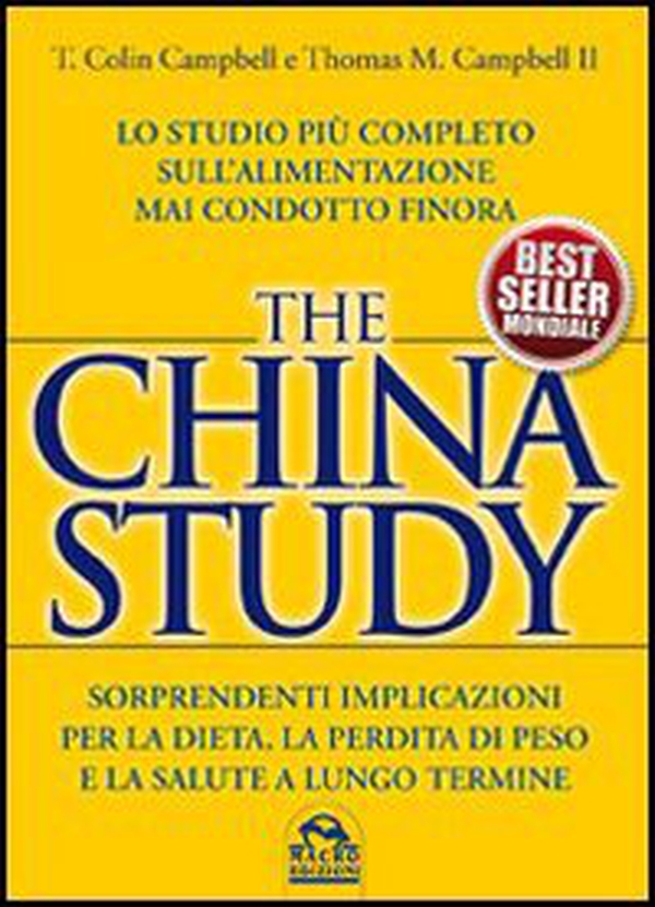 The China study. Lo studio più completo sull'alimentazione mai condotto finora - Librerie.coop The China study. Lo studio più completo sull'alimentazione mai condotto finora - Librerie.coop