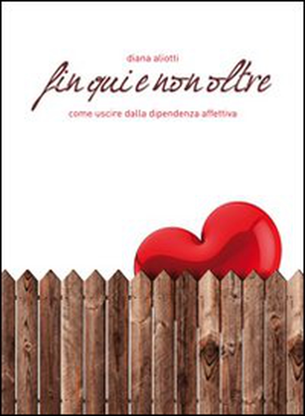 Fin qui e non oltre. Come uscire dalla dipendenza affettiva - Librerie.coop Fin qui e non oltre. Come uscire dalla dipendenza affettiva - Librerie.coop