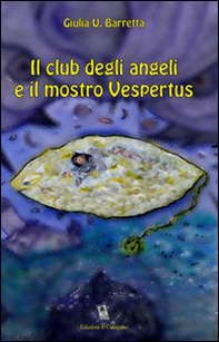 Il club degli angeli e il mostro Vespertus - Librerie.coop Il club degli angeli e il mostro Vespertus - Librerie.coop