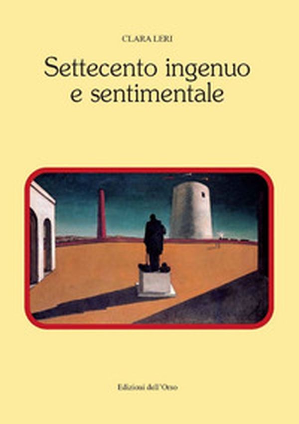 Settecento ingenuo e sentimentale - Librerie.coop Settecento ingenuo e sentimentale - Librerie.coop
