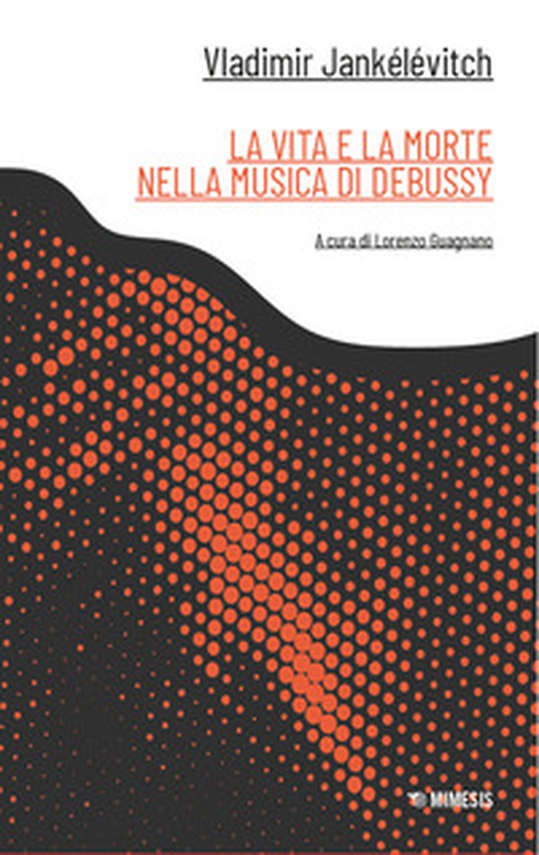 La vita e la morte nella musica di Debussy - Librerie.coop La vita e la morte nella musica di Debussy - Librerie.coop