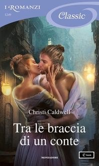 Tra le braccia di un conte (I Romanzi Classic) - Librerie.coop