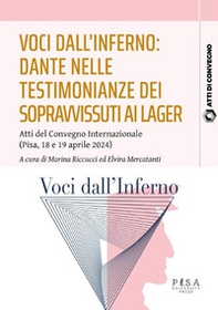 Voci dall'inferno: Dante nelle testimonianze dei sopravvissuti ai lager. Atti del Convegno internazionale (Pisa, 18-19 aprile 2024) - Librerie.coop
