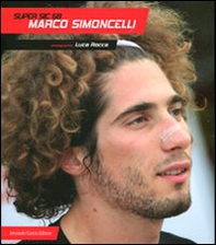 Super Sic 58. Marco Simoncelli - Librerie.coop Super Sic 58. Marco Simoncelli - Librerie.coop
