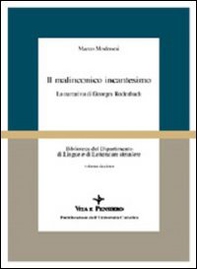 Il malinconico incantesimo. La narrativa di Georges Rodenbach - Librerie.coop
