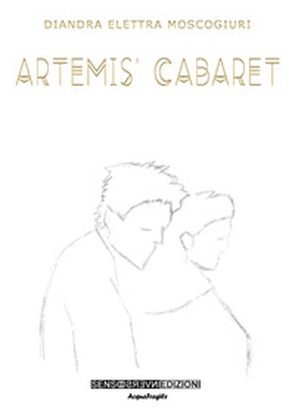 Artemis' Cabaret - Librerie.coop Artemis' Cabaret - Librerie.coop