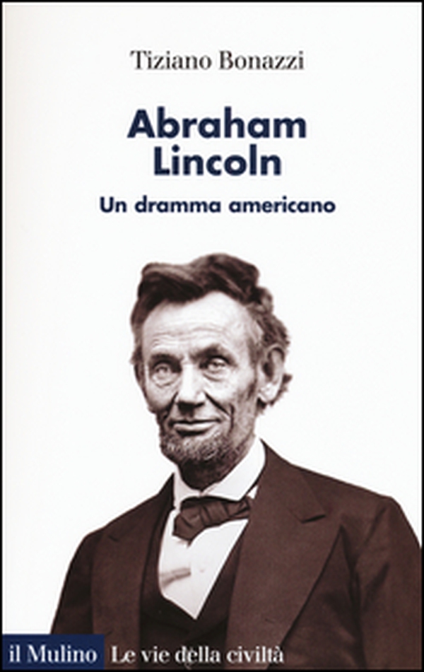Abraham Lincoln. Un dramma americano - Librerie.coop Abraham Lincoln. Un dramma americano - Librerie.coop