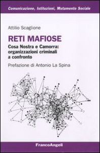 Reti mafiose. Cosa Nostra e Camorra: organizzazioni criminali a confronto - Librerie.coop