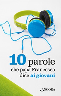 10 parole che papa Francesco dice ai giovani - Librerie.coop