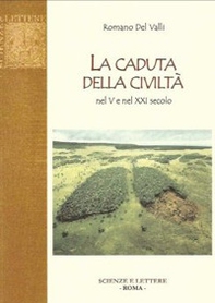 La caduta della civiltà nel V e nel XXI secolo - Librerie.coop La caduta della civiltà nel V e nel XXI secolo - Librerie.coop